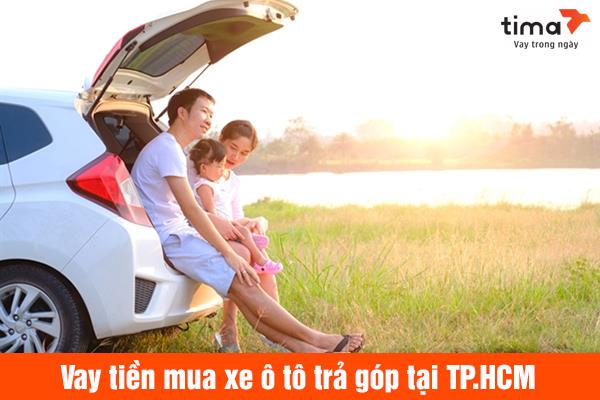 Địa chỉ vay tiền mua xe oto trả góp tại TPHCM an toàn, uy tín